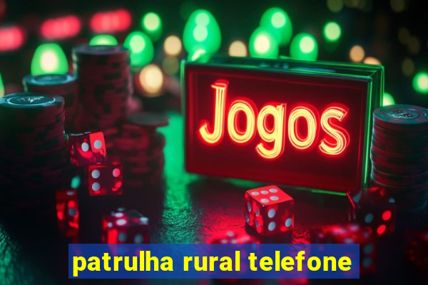 patrulha rural telefone