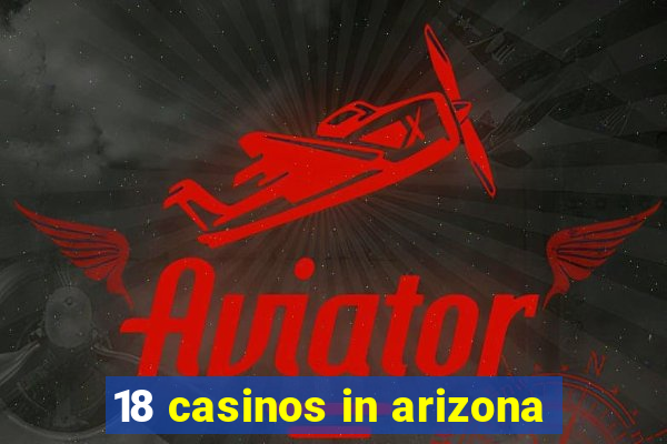 18 casinos in arizona