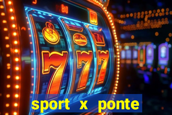 sport x ponte preta palpite