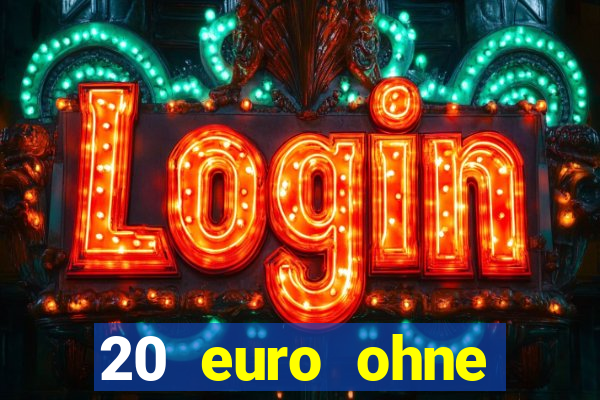 20 euro ohne einzahlung casino