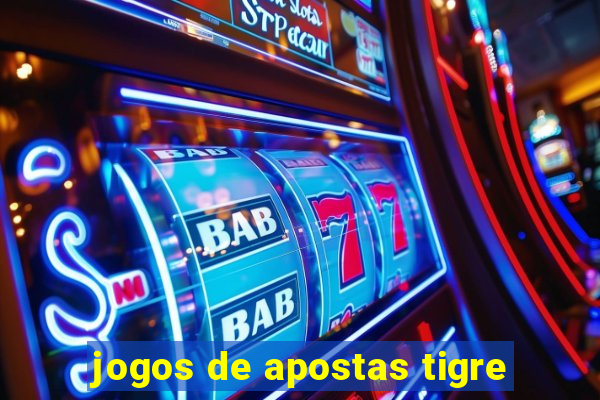 jogos de apostas tigre