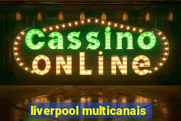 liverpool multicanais