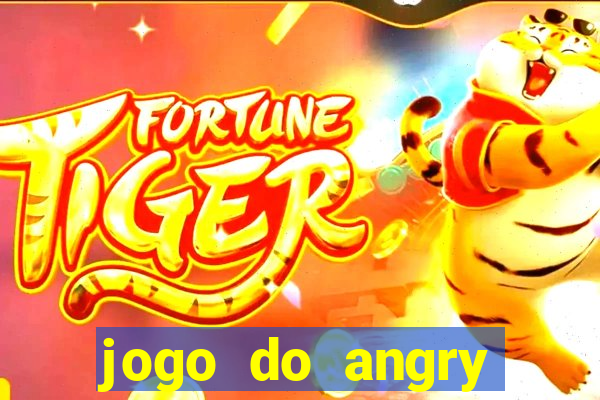 jogo do angry birds no rio