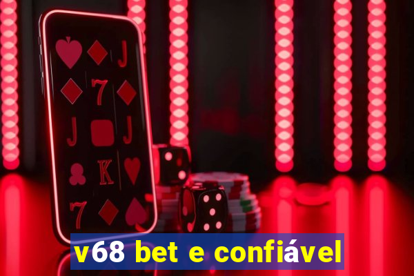 v68 bet e confiável