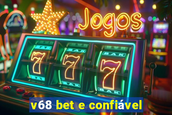 v68 bet e confiável