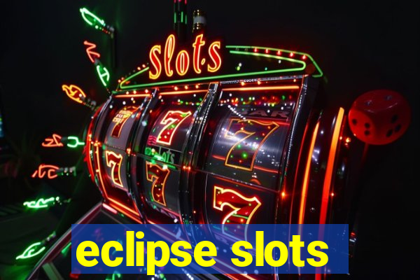 eclipse slots