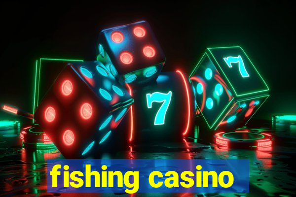 fishing casino