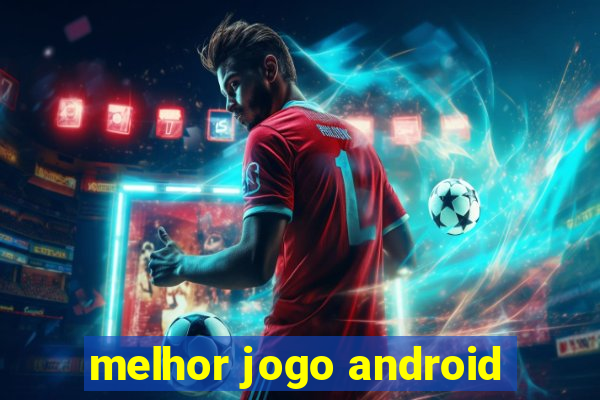 melhor jogo android