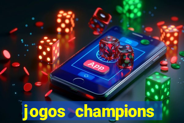 jogos champions onde vai passar