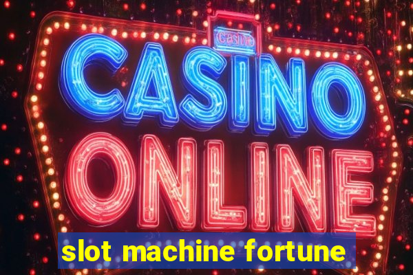 slot machine fortune