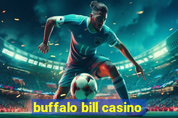 buffalo bill casino