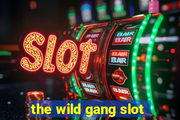 the wild gang slot