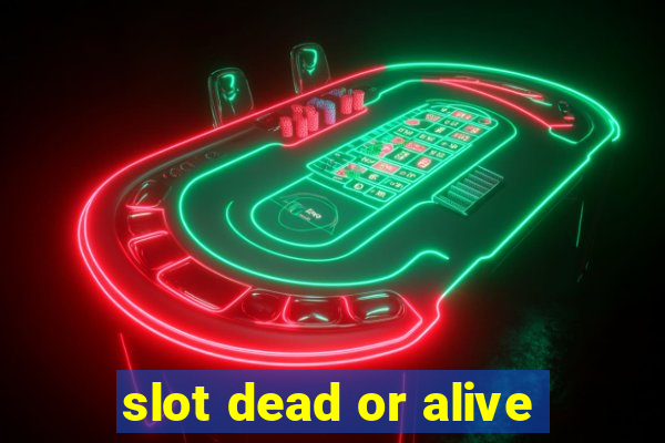 slot dead or alive