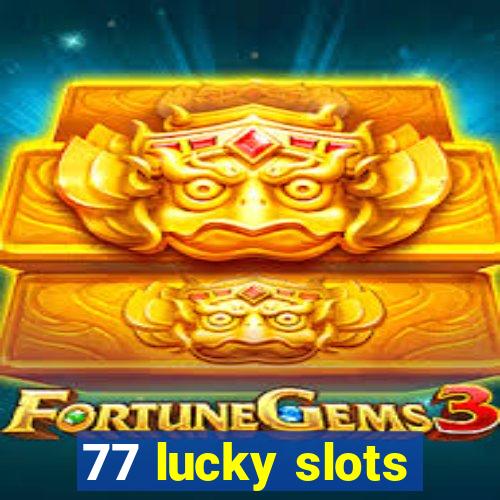 77 lucky slots