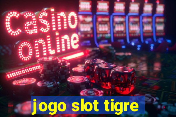 jogo slot tigre