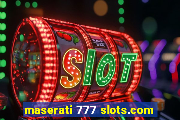 maserati 777 slots.com