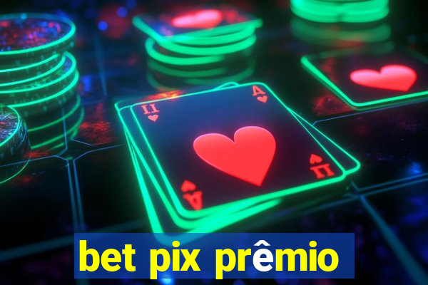 bet pix prêmio