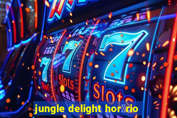 jungle delight hor谩rio