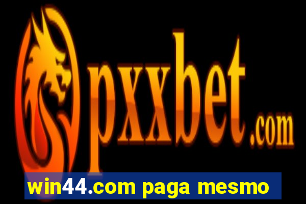 win44.com paga mesmo