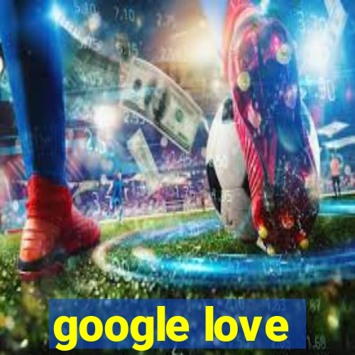 google love