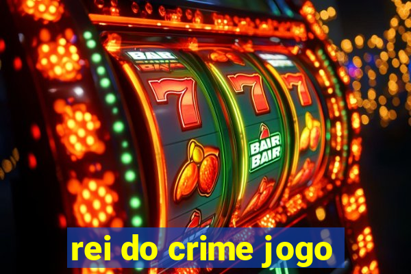 rei do crime jogo