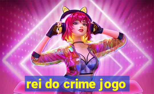 rei do crime jogo