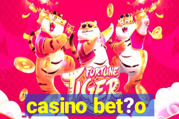 casino bet?o