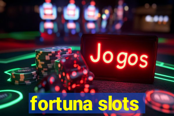 fortuna slots