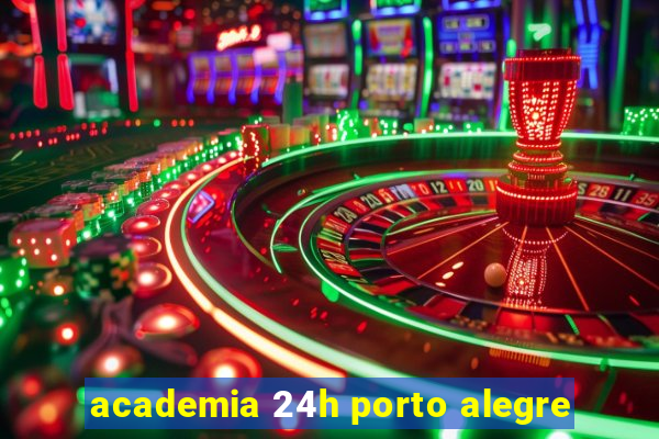 academia 24h porto alegre