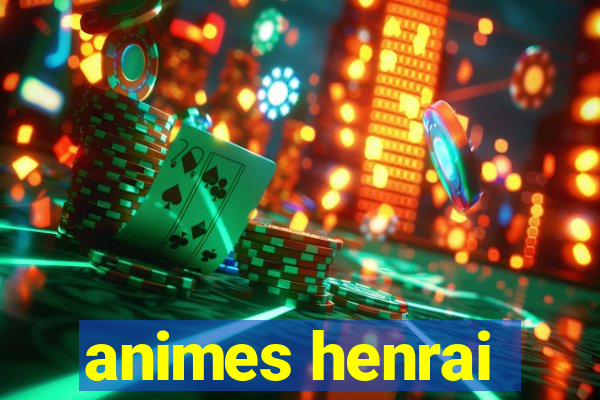 animes henrai