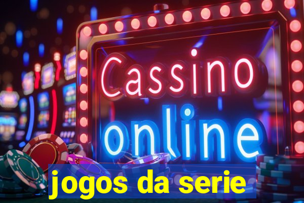 jogos da serie