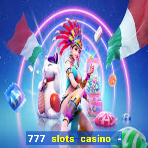 777 slots casino - jogos de ca?a-níqueis online