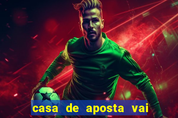 casa de aposta vai de bet