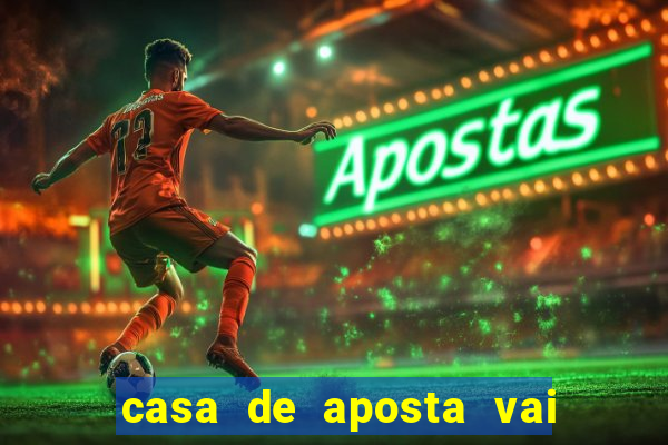 casa de aposta vai de bet