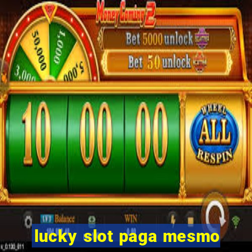 lucky slot paga mesmo