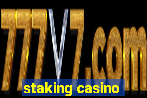 staking casino