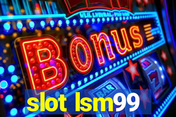 slot lsm99