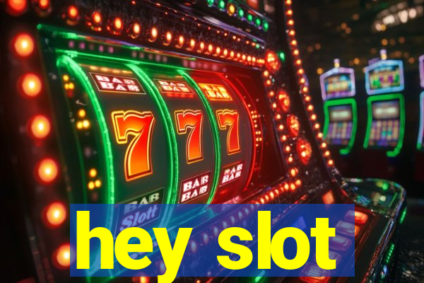 hey slot