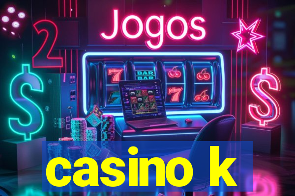 casino k