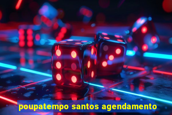 poupatempo santos agendamento