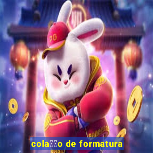 cola莽茫o de formatura