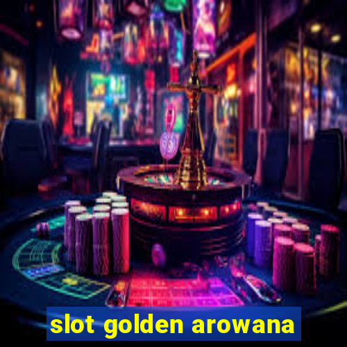 slot golden arowana