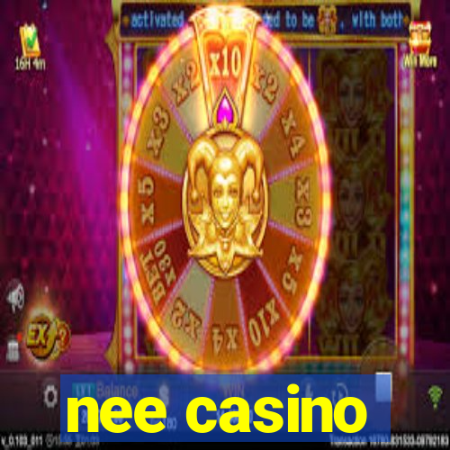 nee casino