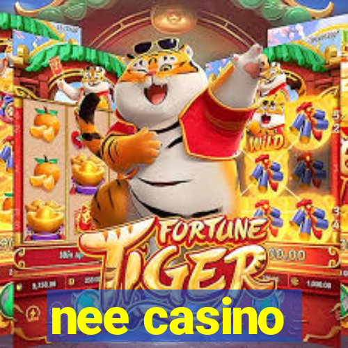 nee casino