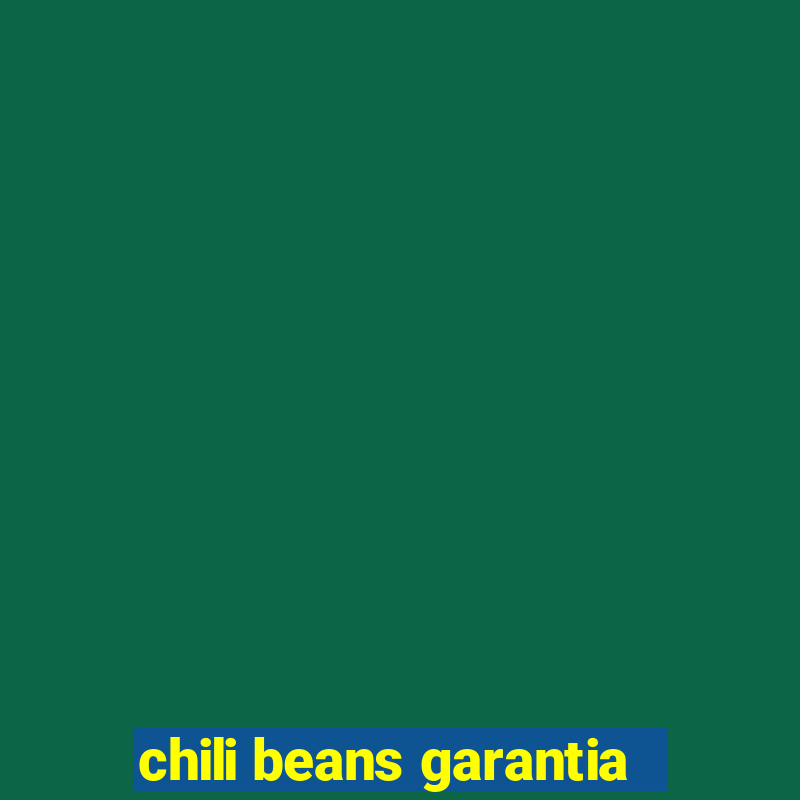 chili beans garantia