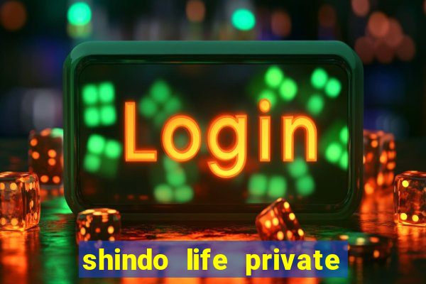 shindo life private server codes