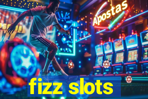 fizz slots