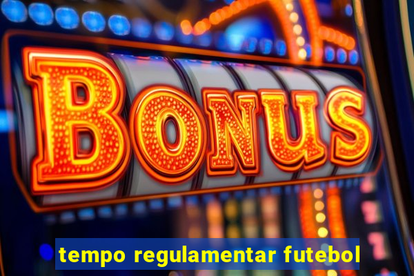 tempo regulamentar futebol