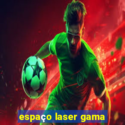 espaço laser gama