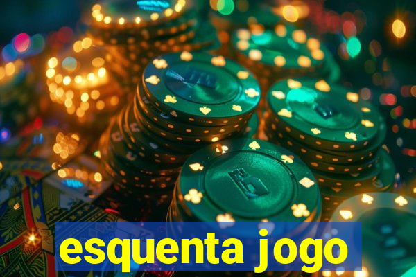 esquenta jogo